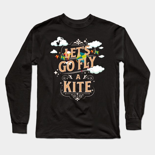 Let's go Fly a Kite Mary Poppins Long Sleeve T-Shirt by Joaddo